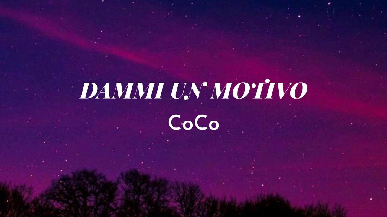 Dammi un motivo - CoCo (TESTO)