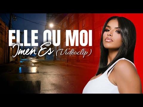 Imen ES - Elle ou moi (VidéoClip)