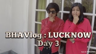 BHAVlog : LUCKNOW Day 3 video