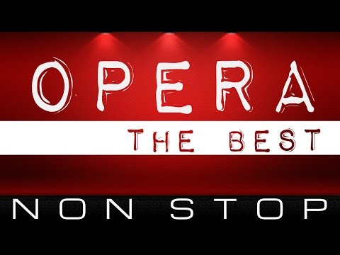The Best Of Opera Masterpieces . 6 Hours CLASSICAL MUSIC NON STOP.