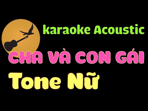 CHA VÀ CON GÁI Karaoke Tone Nữ( Nhạc Sĩ: Nguyễn Văn Chung )