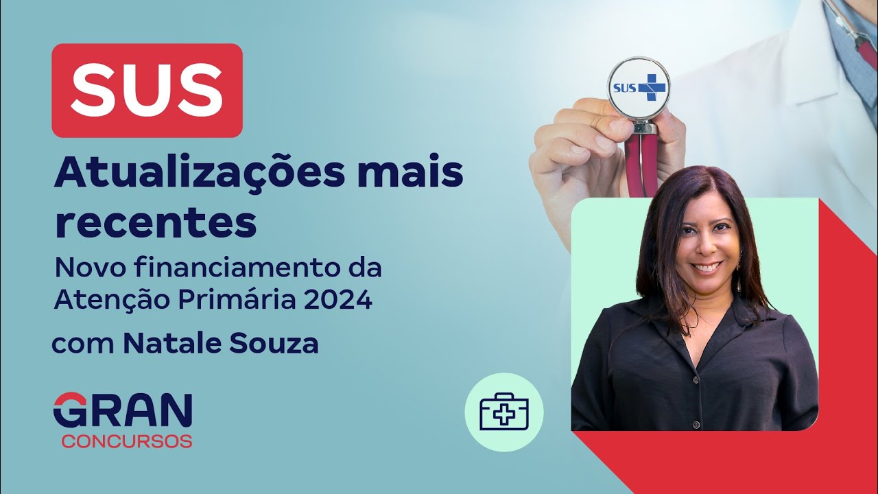 SUS - Novo financiamento da Atenção Primária 2024  com Natale Souza