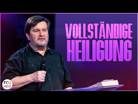 Vollständige Heiligung | Pastor Fred Lambert | FCG Wels