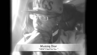 (New Single) I feel For You By : Muzziq Dior