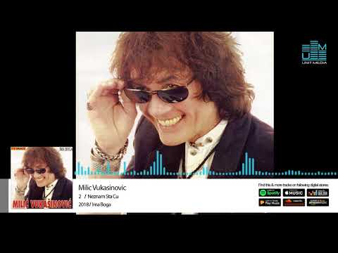 Milic Vukasinovic | Neznam sta cu