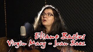 Virgin Mary - Joan Baez - Eliane Bastos
