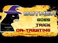 Botmen goes trick or treating 