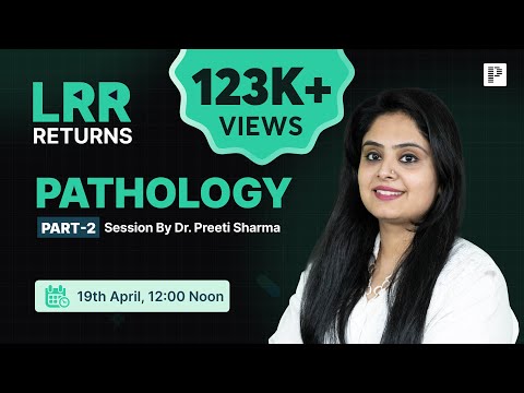 Pathology LRR by Dr. Preeti Sharma Part 2 | For NEET PG, INI-CET & FMGE