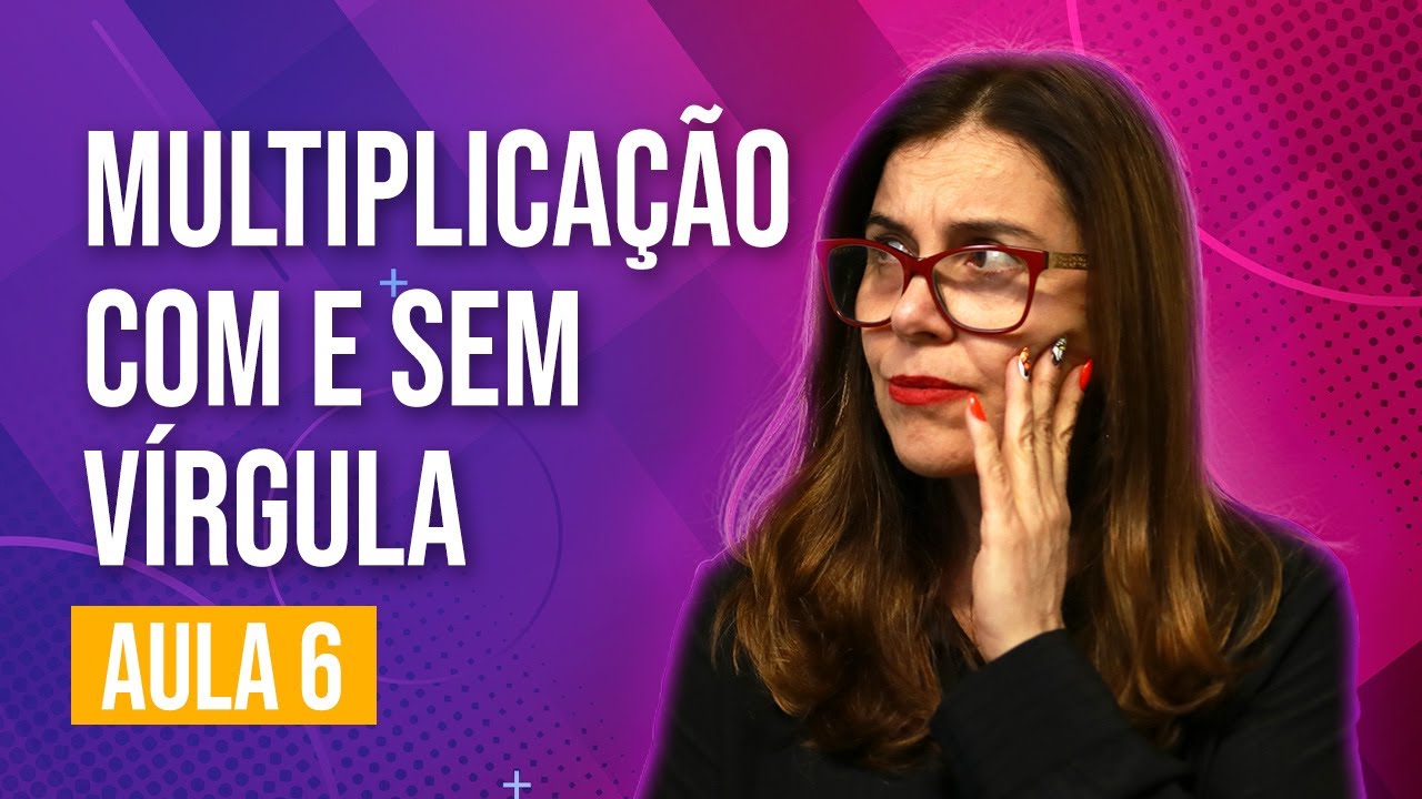 Aula 6 para o encceja - Multiplicação com e sem vírgula