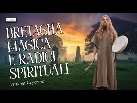 Bretana magica e radici spirituali – Andrea Cogerino