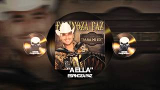 ESPINOZA PAZ - A ELLA (PARA MI EX)