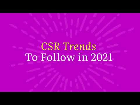 Corporate Social Responsibility Trends (CSR) to follow in 2021