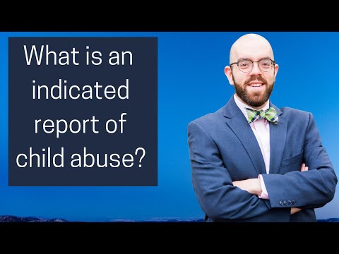 What is an indicated report of child abuse?