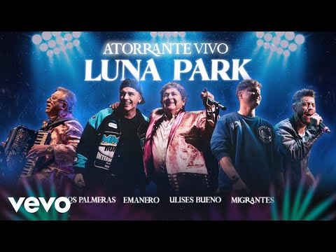 Los Palmeras, Emanero, Ulises Bueno, Migrantes - Atorrante en Vivo en El Luna Park