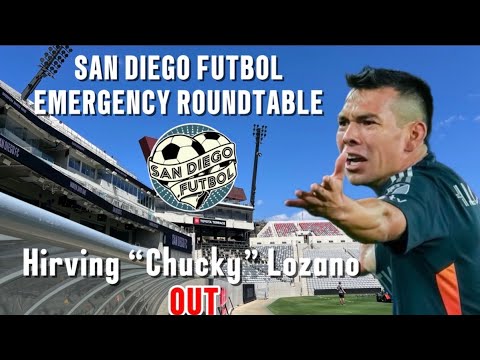 Hirving “Chucky” Lozano  OUT Of San Diego FC | San Diego Futbol Emergency Round Table