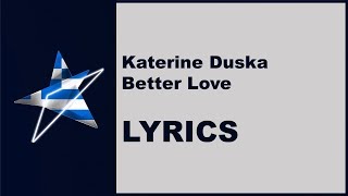 (LYRICS) KATERINE DUSKA - BETTER LOVE (Greece Eurovision 2019)