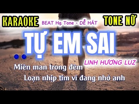 Tự Em Sai - KARAOKE TONE NỮ | Linh Hương Luz Miên Man Trong Đêm Khi Nhịp Tim Vì Đang Nhớ Anh