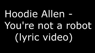 Hoodie Allen - You&#39;re not a robot (Lyric Video)