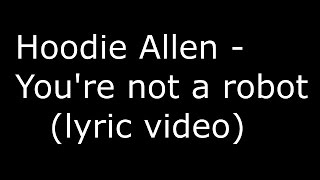 Hoodie Allen - You&#39;re not a robot (Lyric Video)
