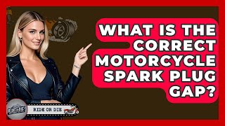 What Is The Correct Motorcycle Spark Plug Gap? - Ride or Die Motorcycles