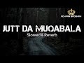 JUTT DA MUQABALA (Slowed & Reverb) Sidhu Moose Wala