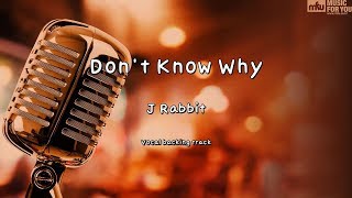 Don't Know Why - J Rabbit (Instrumental &amp; Lyrics)