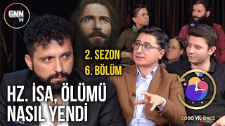 İsa Ölümü Nasıl Yendi? - 2000 Yıl Önce 2. Sezon 6. Bölüm #2000YılÖnce