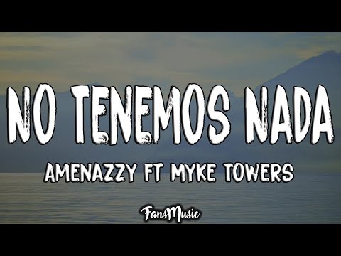 Amenazzy Ft Myke Towers - No Tenemos Nada (Letra)
