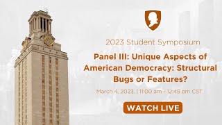 Click to play: Panel III: Unique Aspects of American Democracy: Structural Bugs or Features?