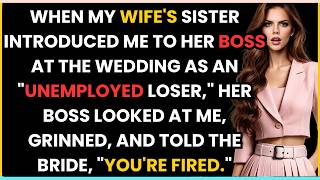 WHEN MY WIFE'S SISTER INTRODUCED ME TO HER BOSS AT THE WEDDING AS AN "UNEMPLOYED LOSER," HER BOSS