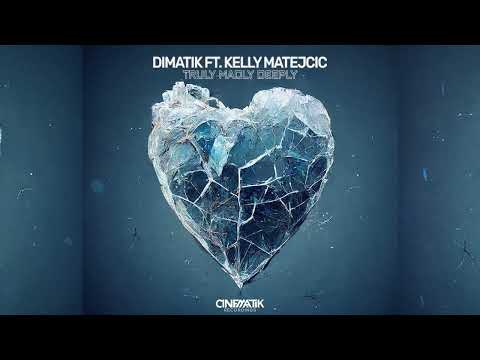 Dimatik Ft Kelly Matejcic- Truly Madly Deeply