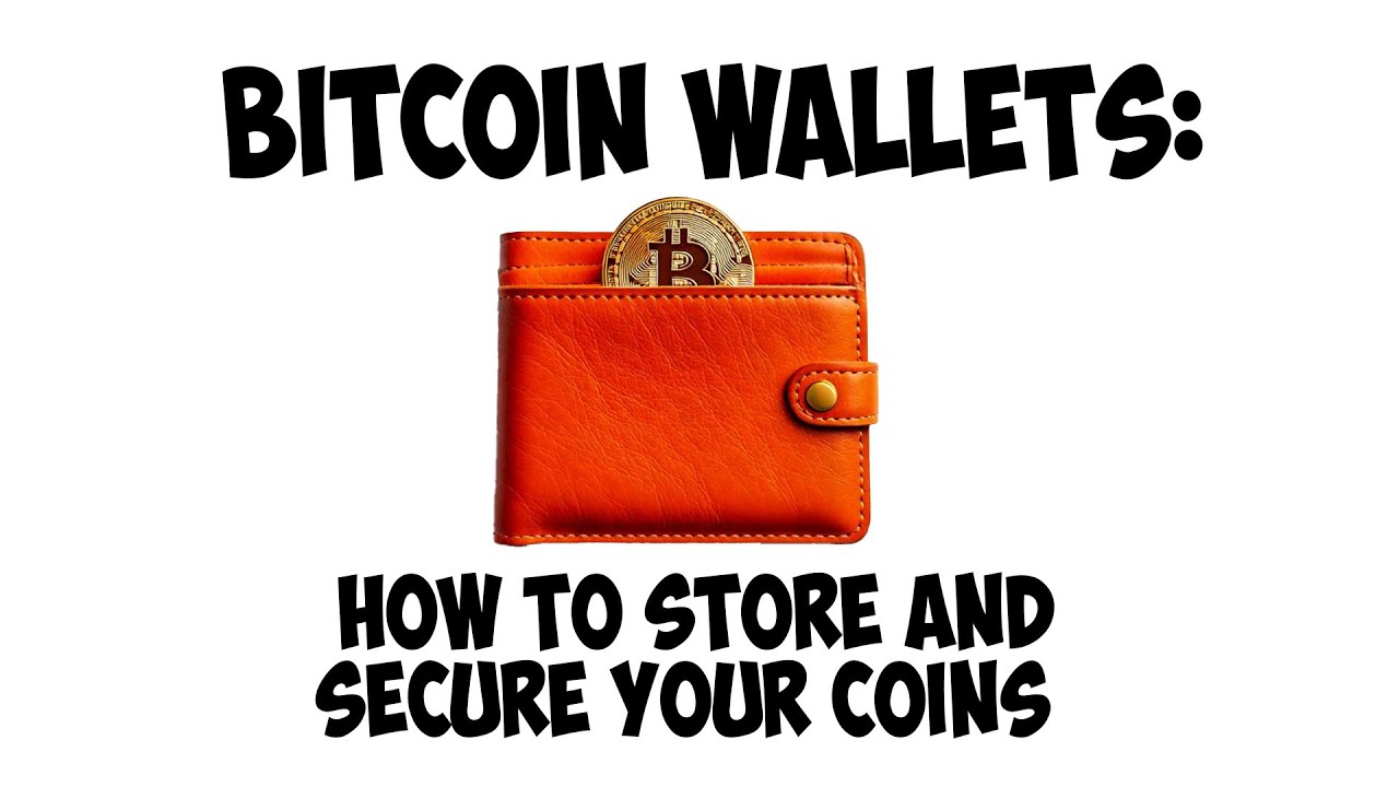 Bitcoin Wallets: How to Store and Secure Your Coins