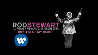 Rod Stewart - Rhythm Of My Heart (with The Royal Philharmonic Orchestra) (Official Audio)