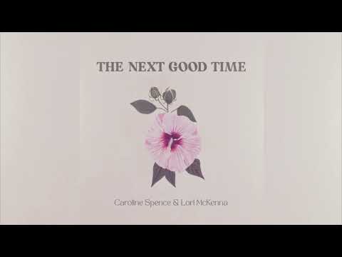 Caroline Spence - The Next Good Time feat. Lori McKenna (Official Audio)