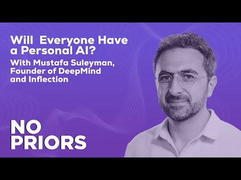 No Priors Ep. 16 | With Mustafa Suleyman, Founder of DeepMind and Inflection