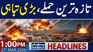 Iran's Fresh Attack On Israel | 1 PM News Headlines | 27 March 2026 | SAMAA TV