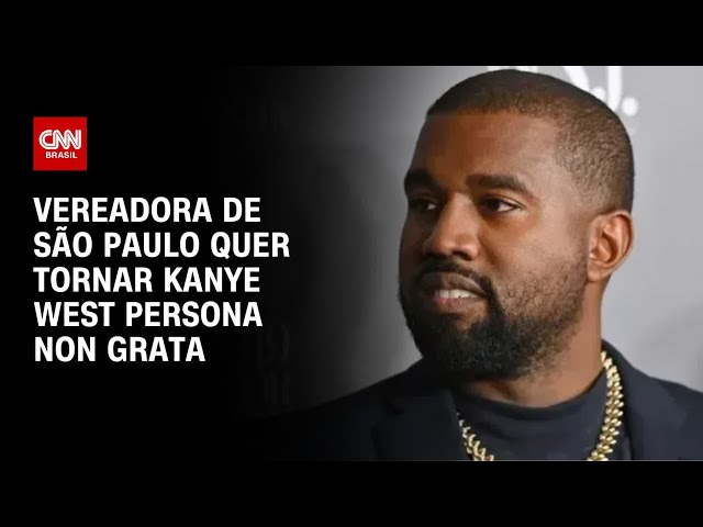 Vereadora envia projeto para tornar Kanye West persona non grata em São Paulo | BASTIDORES CNN