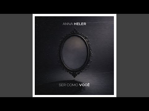Ser Como Você - Anna Heler