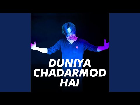 Duniya Chadarmod Hai