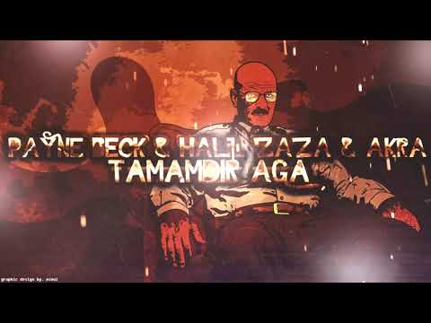 Payne Beck & Halil Zaza & Akra  Tamamdır Aga