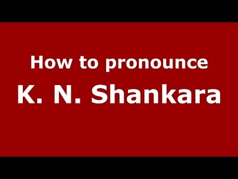 How to pronounce K. N. Shankara (Kannada/Bangalore, India) - PronounceNames.com
