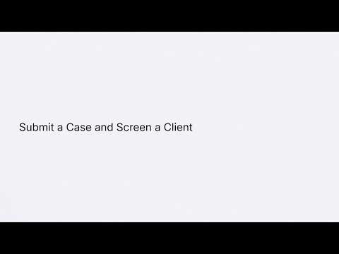 How to Submit a Case and Screen a Client