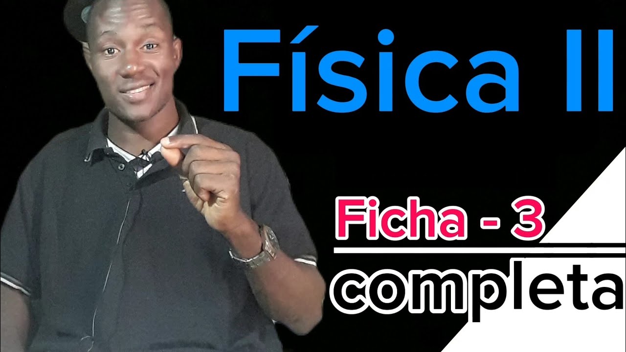 Resolução da Ficha 3. Física Superior II#UEM FENG