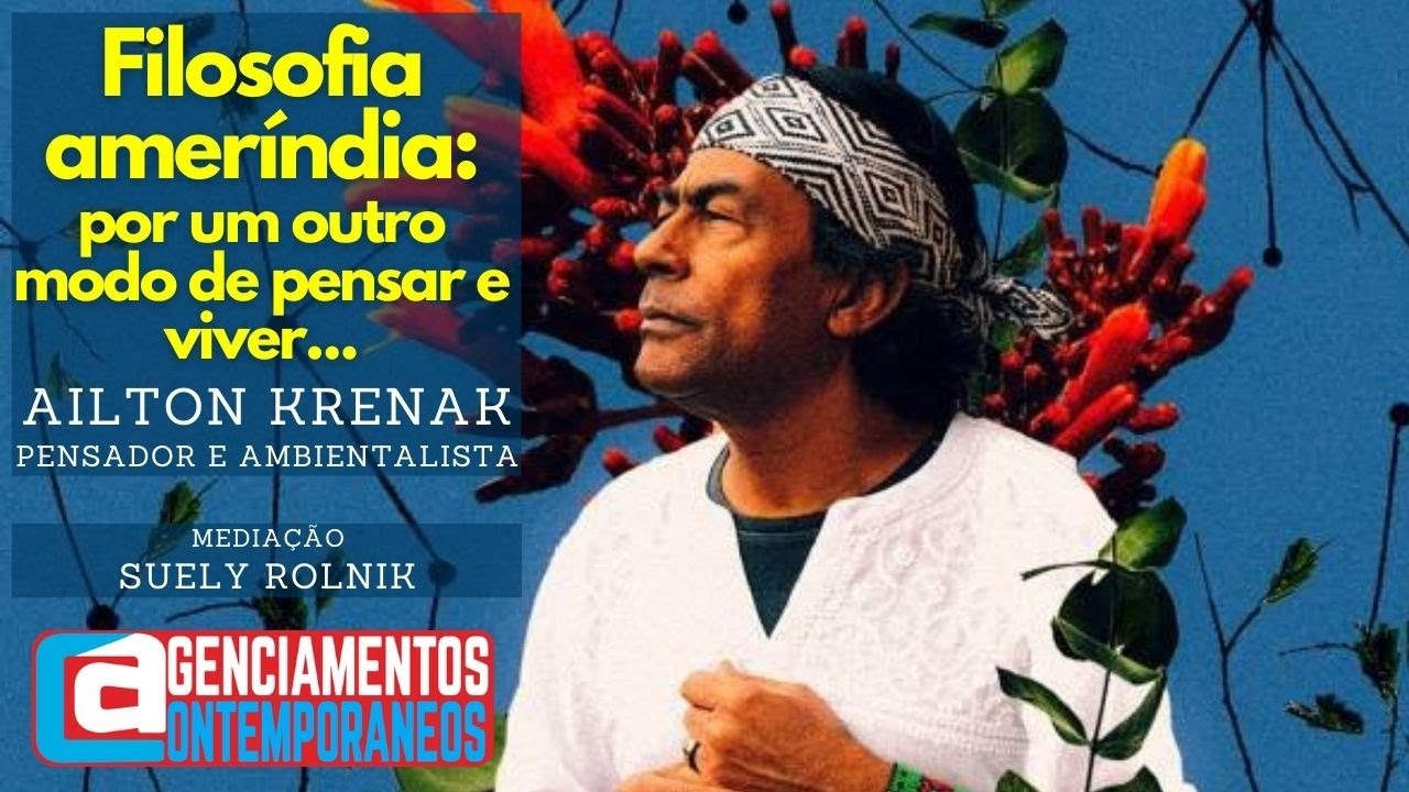 Ailton Krenak - Filosofia ameríndia: por um outro modo de pensar e viver...