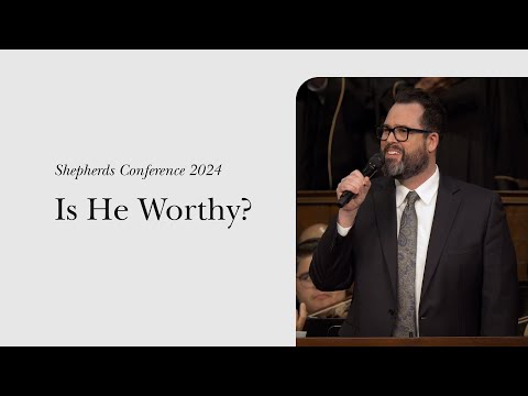 Is He Worthy? - LIVE From Shepherds Conference!