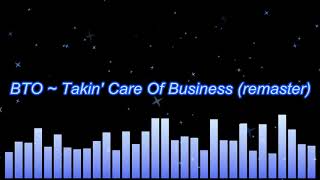 BTO ~ Takin&#39; Care Of Business (remaster)