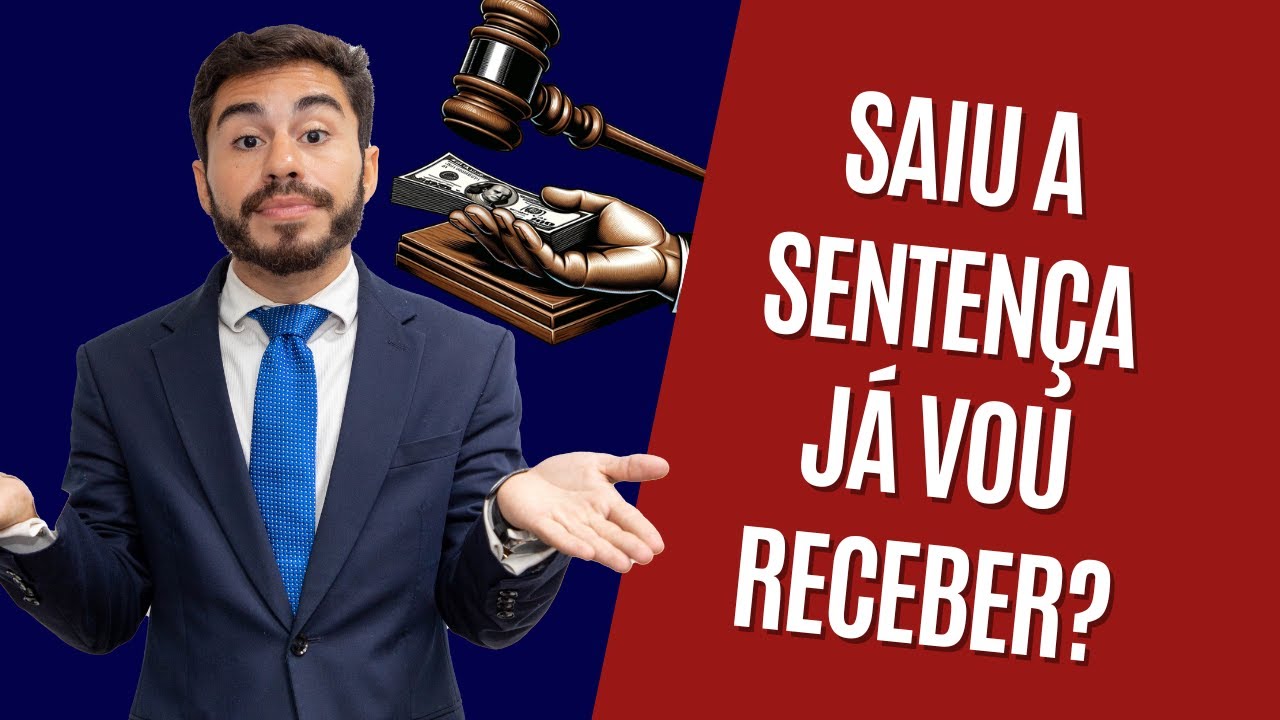 Saiu a sentença, quando vou receber?