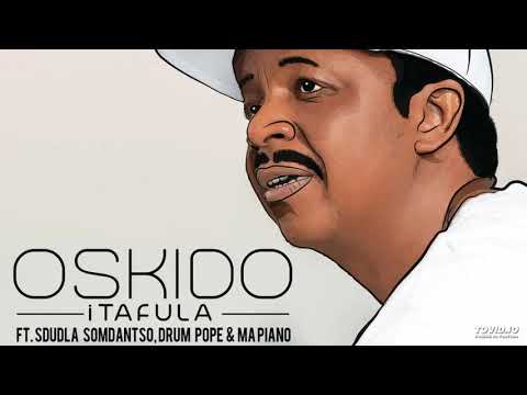 OSKIDO Feat. Sdudla Somdantso, Drum Pope & Mapiano - iTafula