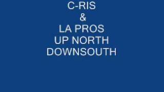 C-RIS &amp; LA PROS UP NORTH DOWN SOUTH