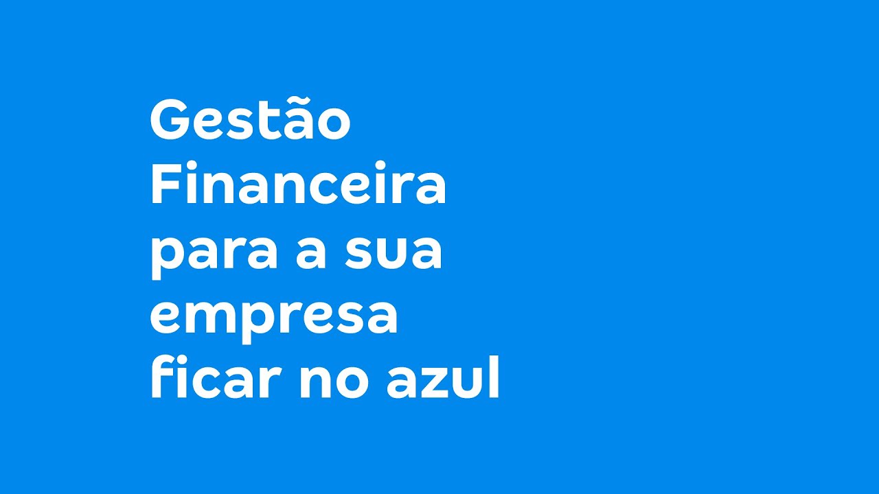 Gestão Financeira: Veja as dicas dos especialistas do Sebrae e da Conta Azul
